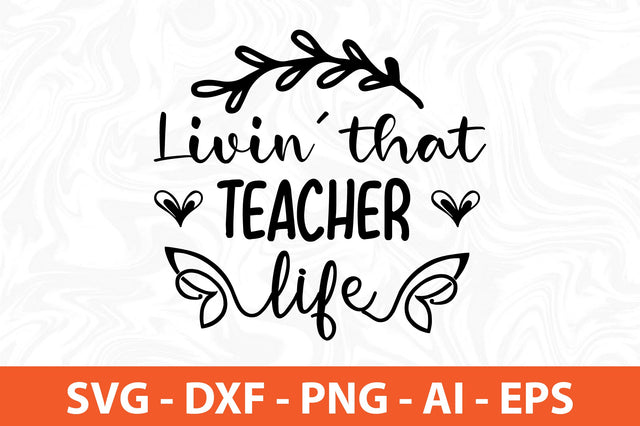 Livin' that teacher life svg SVG orpitasn 