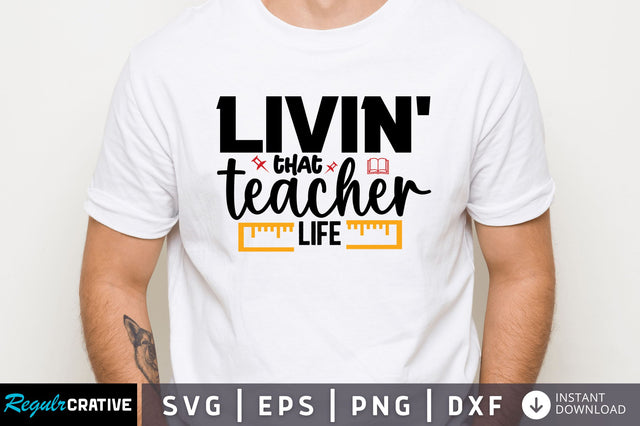 Livin that teacher life SVG SVG Regulrcrative 