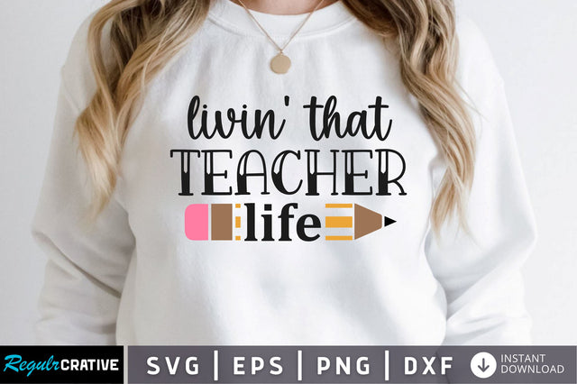 Livin that teacher life SVG SVG Regulrcrative 