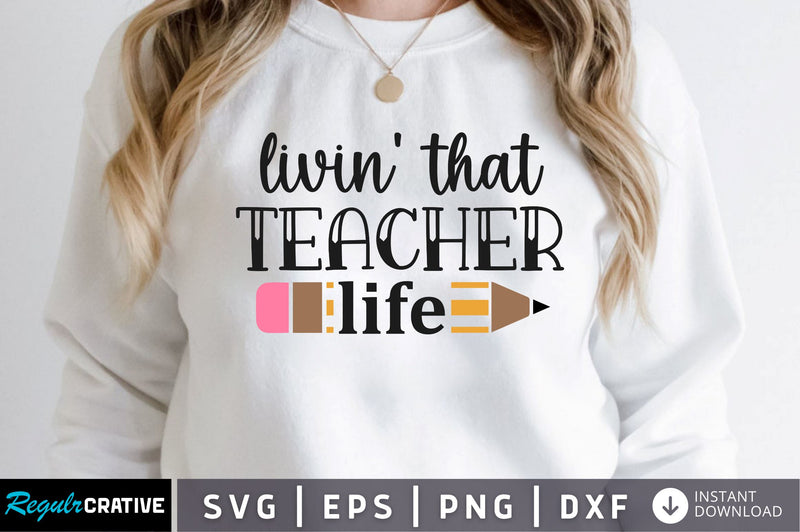 Livin that teacher life SVG SVG Regulrcrative 