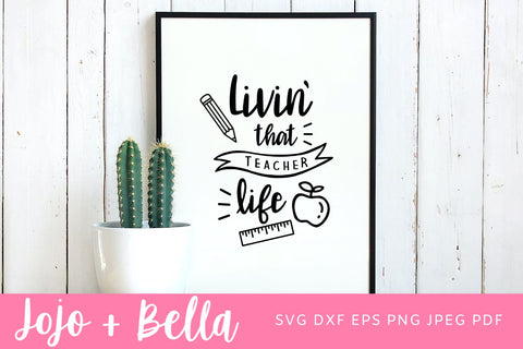 Livin' That Teacher Life SVG, Teacher Life Svg, Teacher Shirt Svg, Back to School Svg, Teacher Svg Files, Svg Files for Cricut, Sublimation Designs Downloads SVG Jojo&Bella 