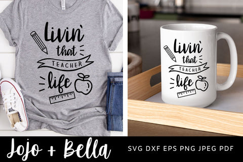 Livin' That Teacher Life SVG, Teacher Life Svg, Teacher Shirt Svg, Back to School Svg, Teacher Svg Files, Svg Files for Cricut, Sublimation Designs Downloads SVG Jojo&Bella 