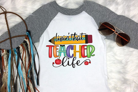 Livin That Teacher Life | Teacher PNG Sublimation Sublimation CraftLabSVG 
