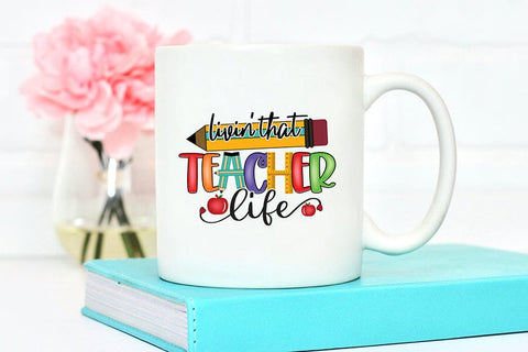 Livin That Teacher Life | Teacher PNG Sublimation Sublimation CraftLabSVG 