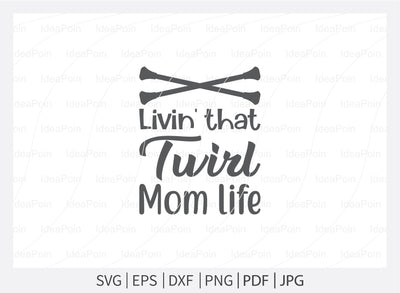 Livin' that twirl mom life Svg, Baton SVG, Twirlers Design, Love twirl, Live Love Twirl, Baton and twirl cut files, Baton Gymnast svg, Twirlers SVG Dinvect 