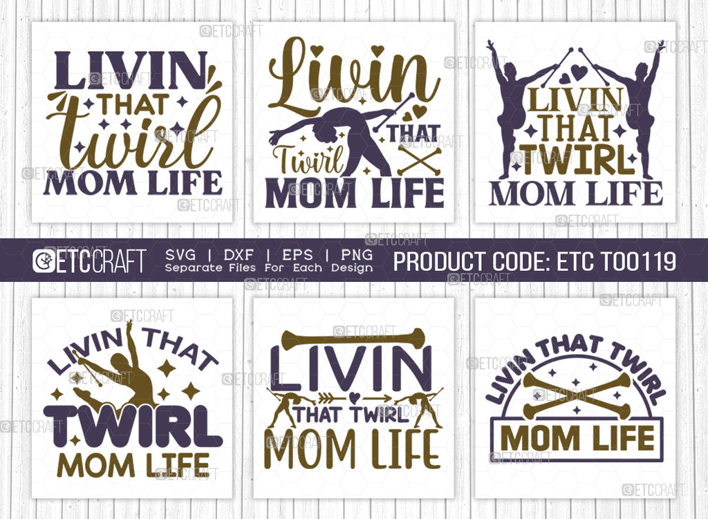 Livin That Twirl Mom Life Svg Bundle Twirlers Svg Baton Svg Baton Gymnast Svg Twirl Quotes 6106