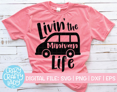 Livin' the Minivan Life SVG Crazy Crafty Lady Co. 