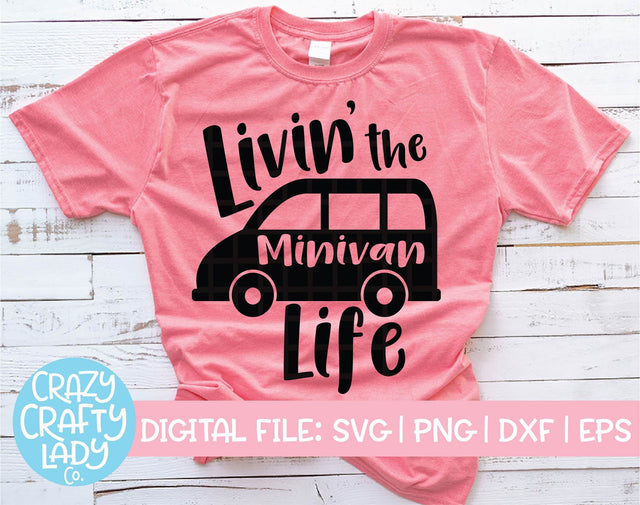 Livin' the Minivan Life SVG Crazy Crafty Lady Co. 