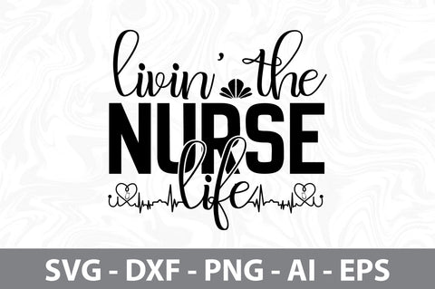 livin the nurse life svg SVG nirmal108roy 