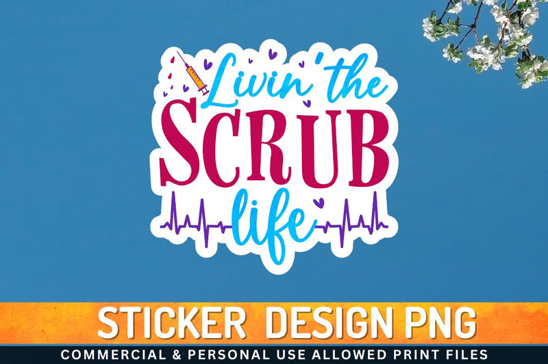 Livin the scrub life Sublimation PNG Sublimation Regulrcrative 