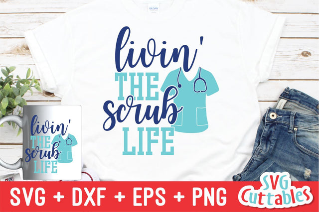 Livin' the Scrub Life SVG Svg Cuttables 