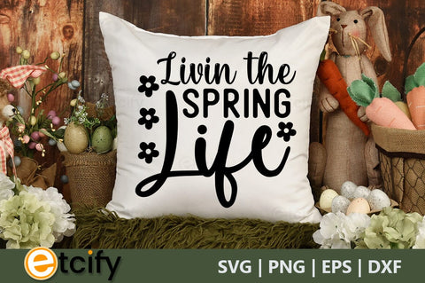Livin' the spring life SVG SVG etcify 