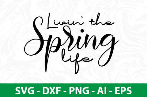 Livin the spring life svg SVG nirmal108roy 