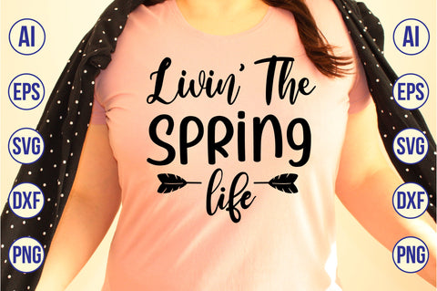 Livin the spring life svg SVG nirmal108roy 