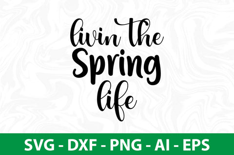 livin the spring life svg SVG nirmal108roy 