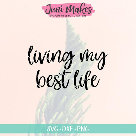 Living My Best Life SVG | T-Shirt Design JuniMakes 