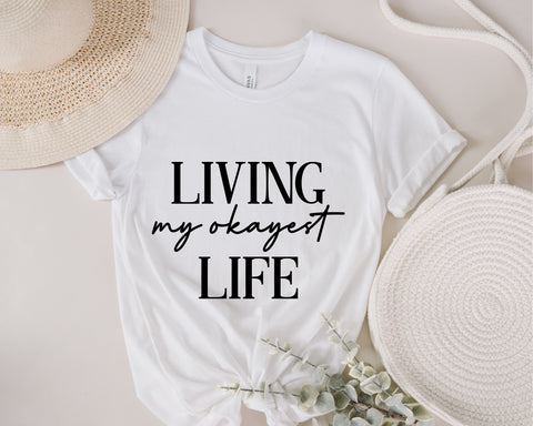 " Living My Okayest Life SVG Files, Sarcastic svg, Funny Shirt Cutting Files, Commercial Use, Digital Cut Files, png digital download" SVG Fauz 