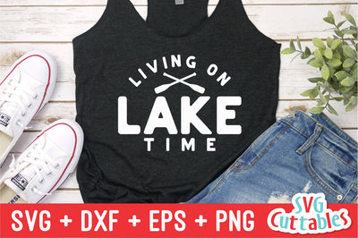 Living On Lake Time svg - Lake Cut File - svg - dxf - eps - png - Lake Sublimation File - Silhouette - Cricut - Digital File SVG Svg Cuttables 