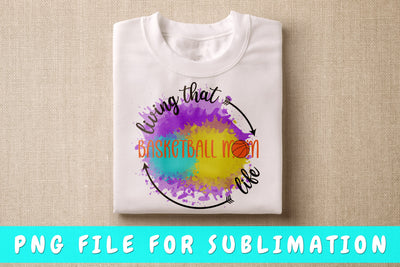 Living That Basketball Mom Life PNG, Basketball Design For Sublimation Sublimation HappyDesignStudio 