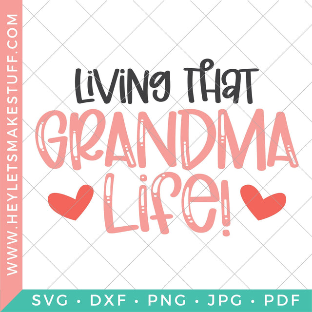 Living that Grandma Life SVG Hey Let's Make Stuff 