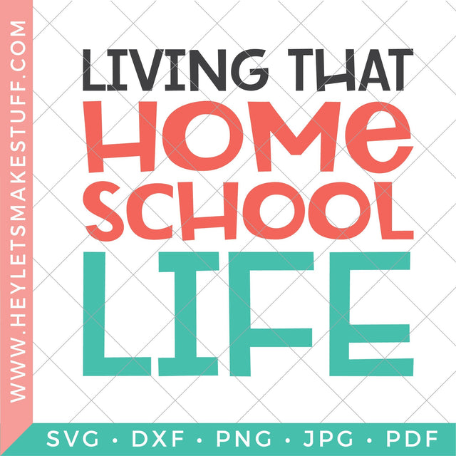 Living that Homeschool Life SVG Hey Let's Make Stuff 