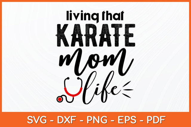 Living That Karate Mom Life Svg Design SVG artprintfile 