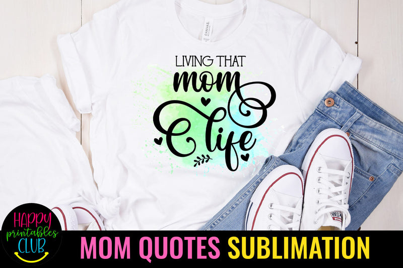 Living That Mom Life I Mothers Day Sublimation Design Sublimation Happy Printables Club 