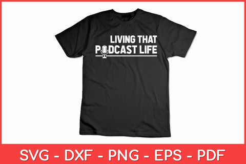 Living That Podcast Life Funny Podcasting Svg Design SVG artprintfile 