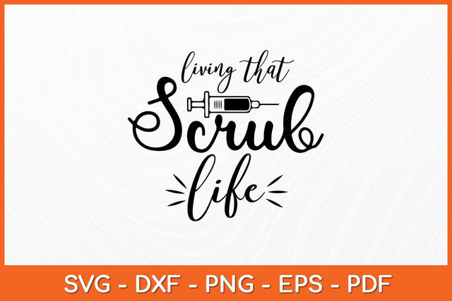 Living That Scrub Life Svg Design SVG artprintfile 