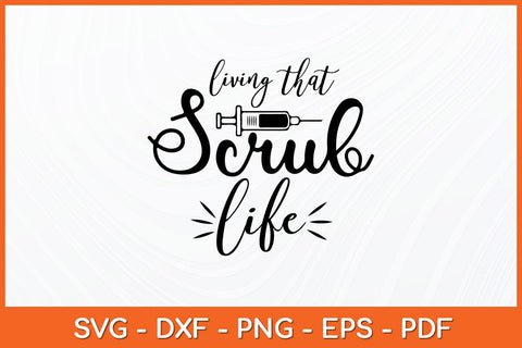 Living That Scrub Life Svg Design SVG artprintfile 