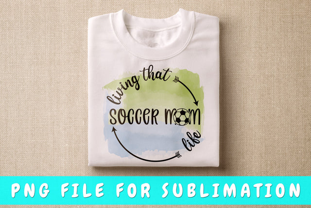 Living That Soccer Mom Life PNG, Soccer Design For Sublimation Sublimation HappyDesignStudio 