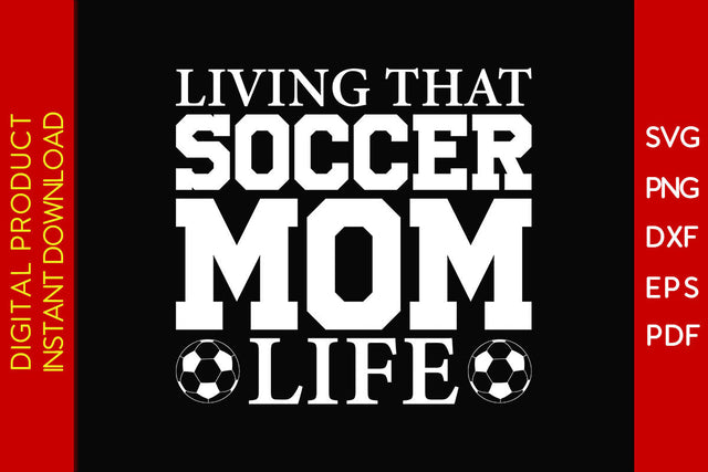 Living That Soccer Mom Life SVG PNG PDF Cut File SVG Creativedesigntee 