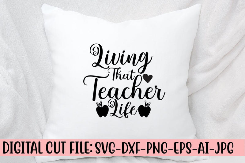 Living That Teacher Life SVG Cut File SVG Syaman 
