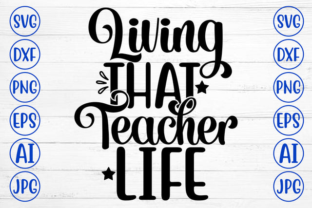 Living That Teacher Life SVG Cut File SVG Syaman 