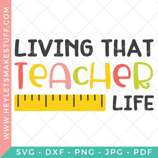 Living that Teacher Life SVG Hey Let's Make Stuff 