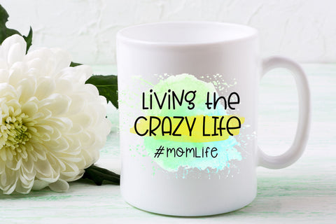 Living The Crazy Mom Life I Mothers Day Sublimation Design Sublimation Happy Printables Club 