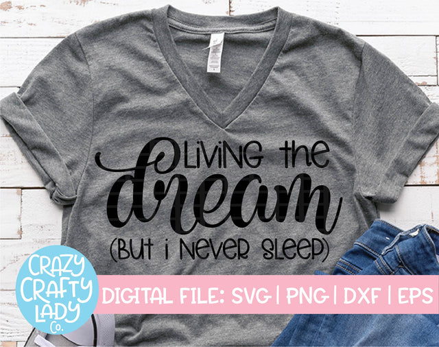 Living the Dream (But I Never Sleep) SVG Crazy Crafty Lady Co. 