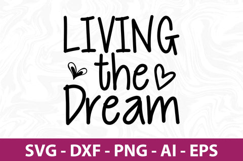 Living the Dream- svg SVG orpitasn 