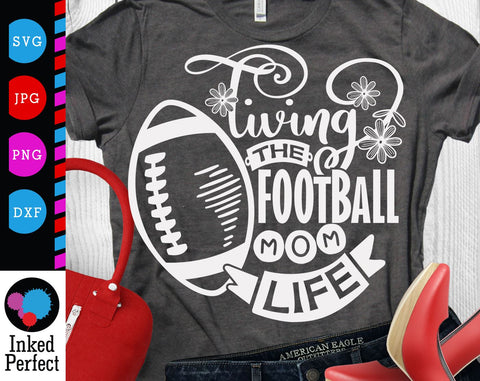 Living The Football Mom Life SVG Inked Perfect 