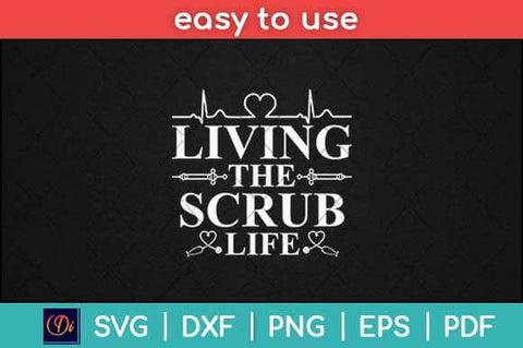 Living The Scrub Life Nurse Svg Design SVG artprintfile 