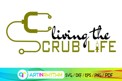 living the scrub life, nurse svg, doctor svg SVG Artinrhythm shop 