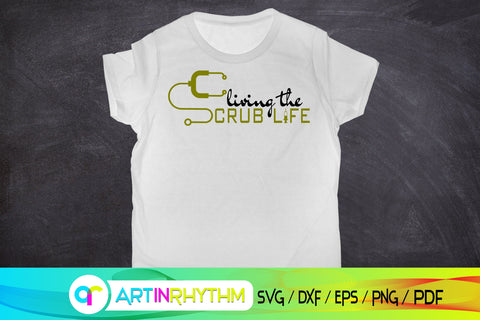 living the scrub life, nurse svg, doctor svg SVG Artinrhythm shop 
