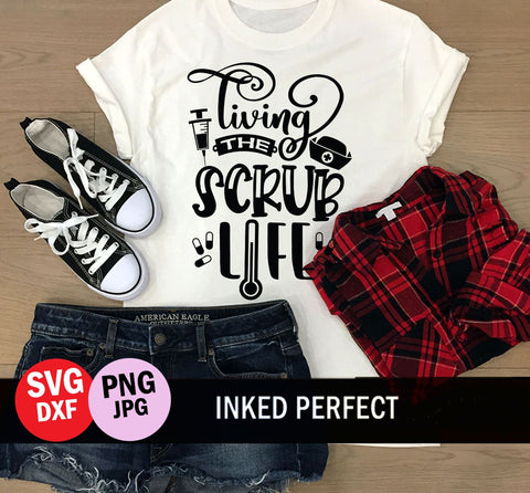 Living The Scrub Life SVG Inked Perfect 