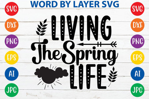Living The Spring Life SVG Design SVG Rafiqul20606 