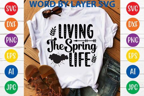 Living The Spring Life SVG Design SVG Rafiqul20606 