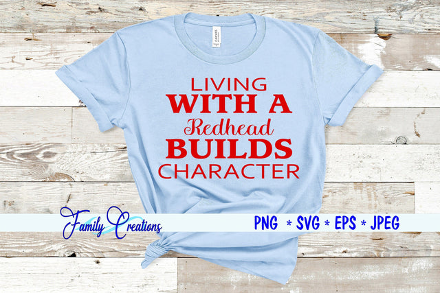 Living With A Redhead Builds Character SVG Family Creations 
