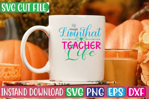 Livinthat Teacher Life SVG Cut File SVGs, Quotes and Sayings, Food & Drink, Holiday,On Sale, SVG Studio Innate 