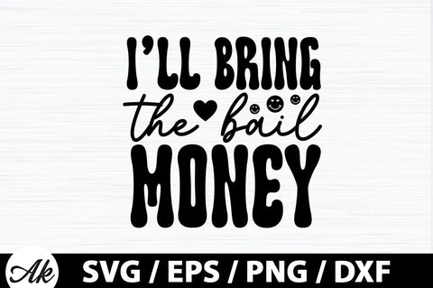 l'll bring the bail money Retro SVG SVG akazaddesign 