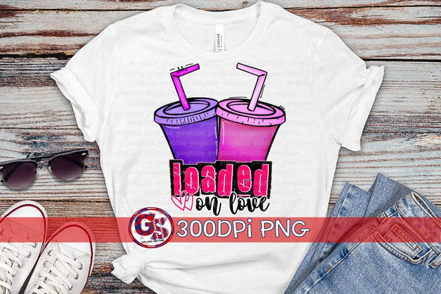 Loaded on Love Loaded Tea PNG for Sublimation-Valentine's Day PNG Sublimation Greedy Stitches 
