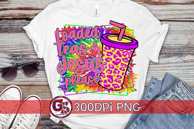 Loaded Teas & Jesus Please PNG for Sublimation Sublimation Greedy Stitches 